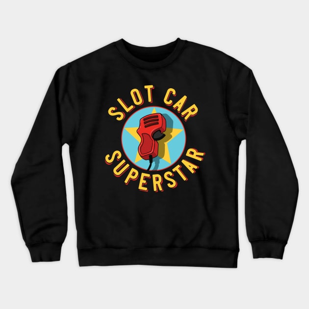 Slot Car Superstar Slot Car Controller Crewneck Sweatshirt by Huhnerdieb Apparel